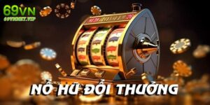 Game nổ hũ uy tín 69VN